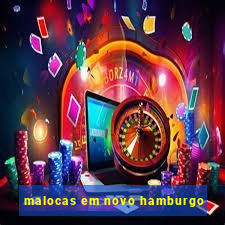 malocas em novo hamburgo